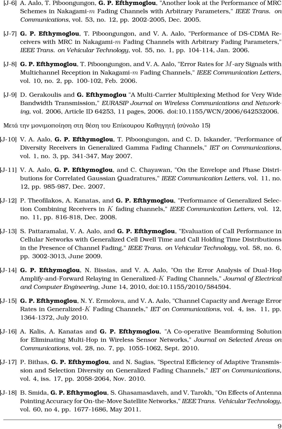 Aalo, "Performance of DS-CDMA Receivers with MRC in Nakagami-m Fading Channels with Arbitrary Fading Parameters," IEEE Trans. on Vehicular Technology, vol. 55, no. 1, pp. 104-114, Jan. 2006. [J-8] G.