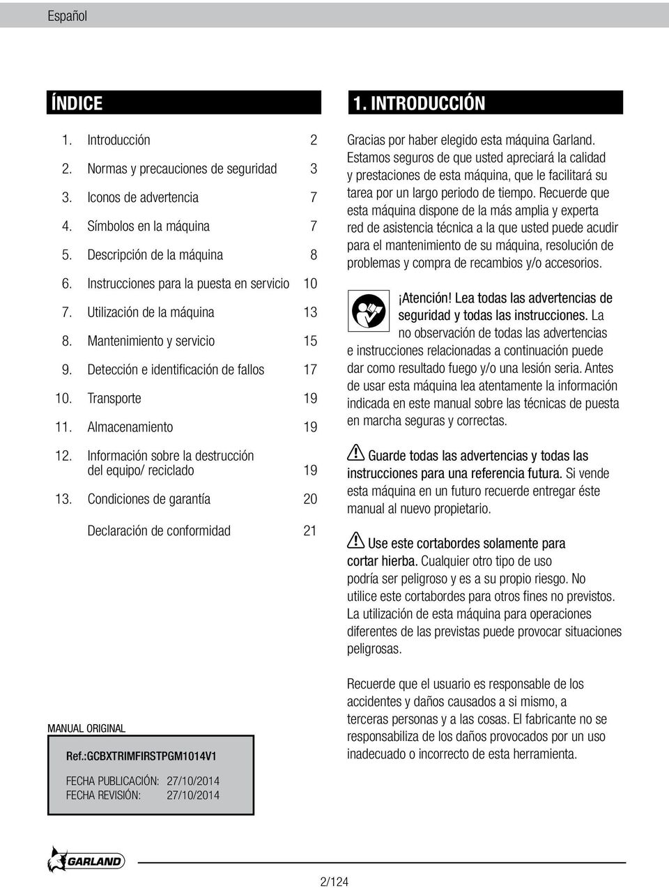 Información sobre la destrucción del equipo/ reciclado 19 13. Condiciones de garantía 20 MANUAL ORIGINAL Declaración de conformidad 21 Ref.