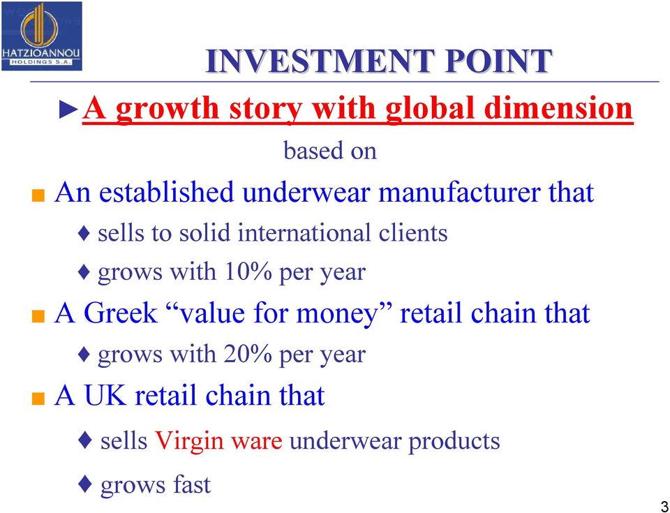 grows with 10% per year A Greek value for money retail chain that grows with