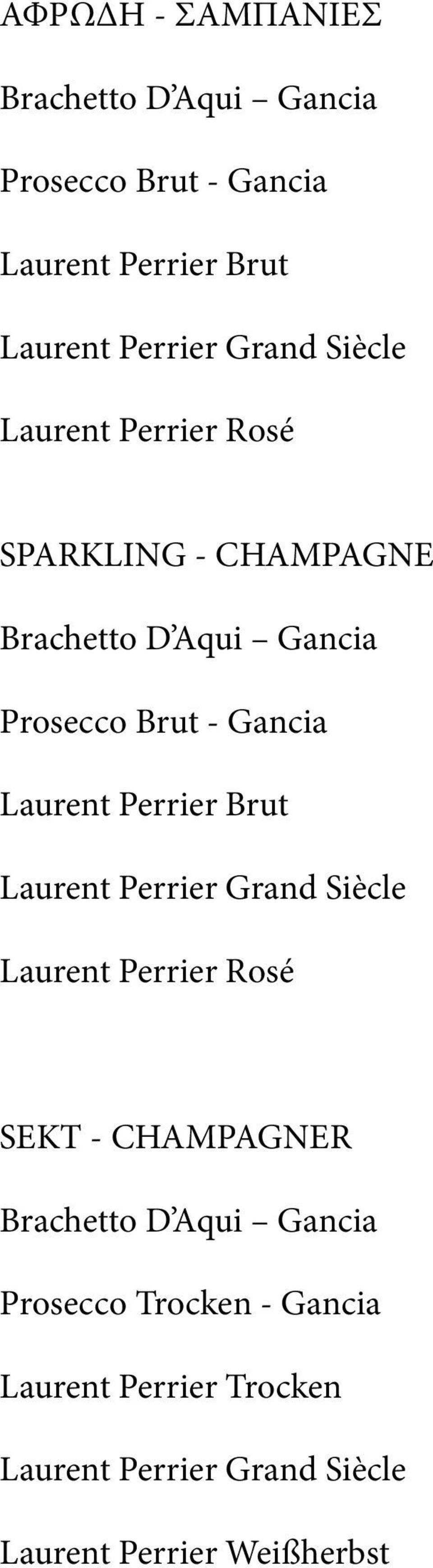 Laurent Perrier Brut Laurent Perrier Grand Siècle Laurent Perrier Rosé SEKT - CHAMPAGNER Brachetto D Aqui