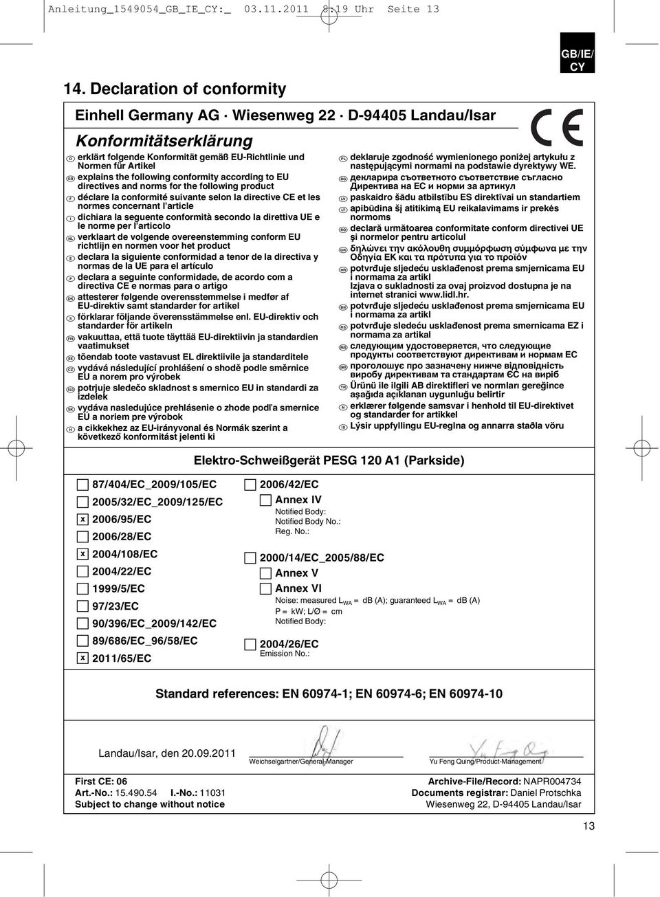 conformity according to EU directives and norms for the following product p déclare la conformité suivante selon la directive CE et les normes concernant l article C dichiara la seguente conformità