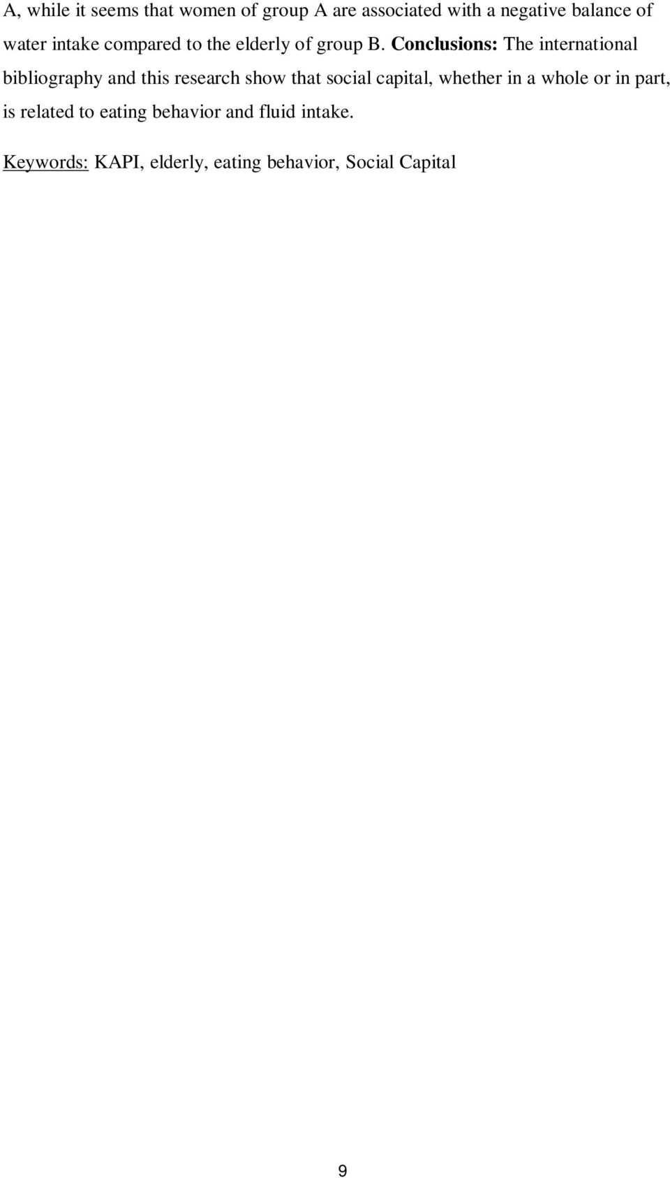 Conclusions: The international bibliography and this research show that social capital,