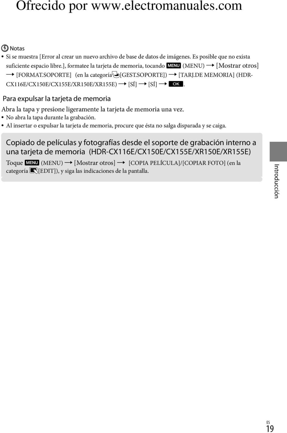 Para expulsar la tarjeta de memoria Abra la tapa y presione ligeramente la tarjeta de memoria una vez. No abra la tapa durante la grabación.