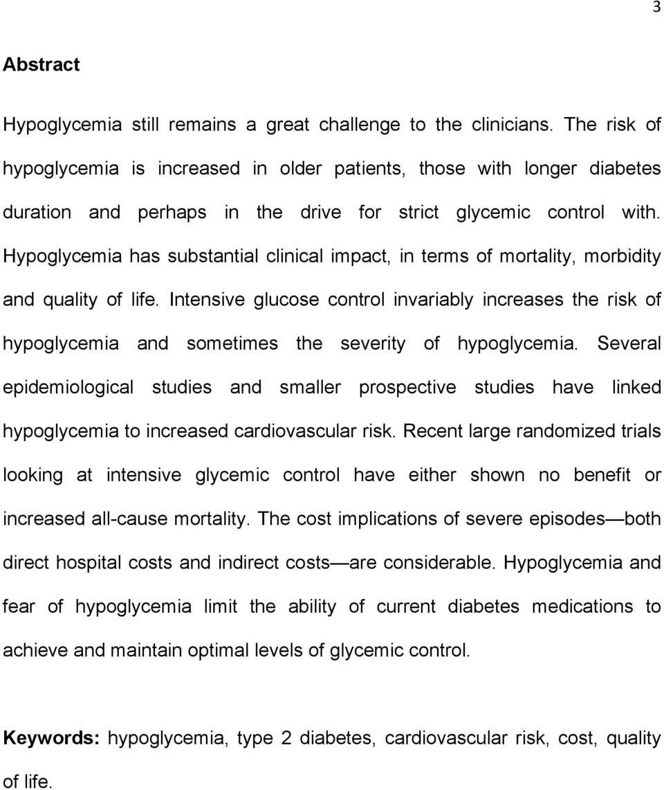 Hypoglycemia has substantial clinical impact, in terms of mortality, morbidity and quality of life.