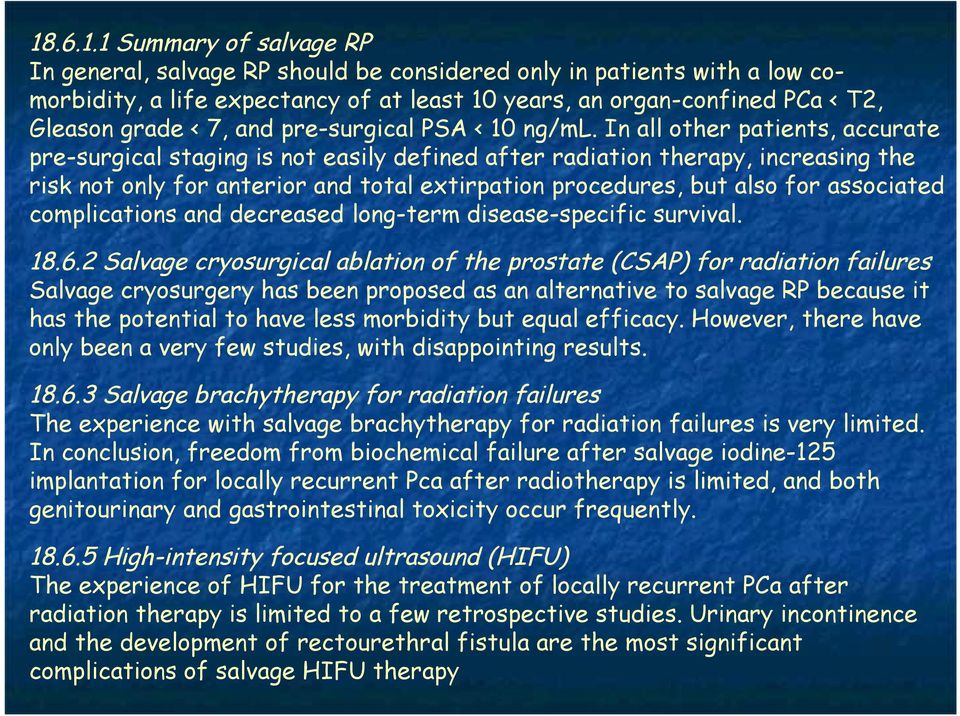 In all other patients, accurate pre-surgical staging is not easily defined after radiation therapy, increasing the risk not only for anterior and total extirpation procedures, but also for associated