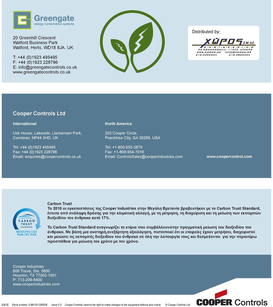 UK Tel: +44 (0)1923 495495 Fax: +44 (0)1923 228796 Email: enquiries@coopercontrols.co.uk North America 203 Cooper Circle, Peachtree City, GA 30269.