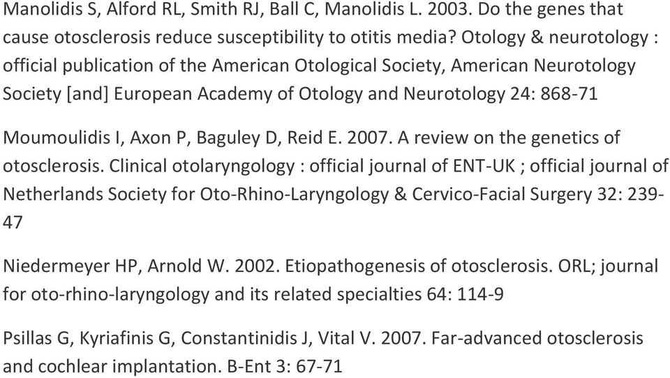 Baguley D, Reid E. 2007. A review on the genetics of otosclerosis.
