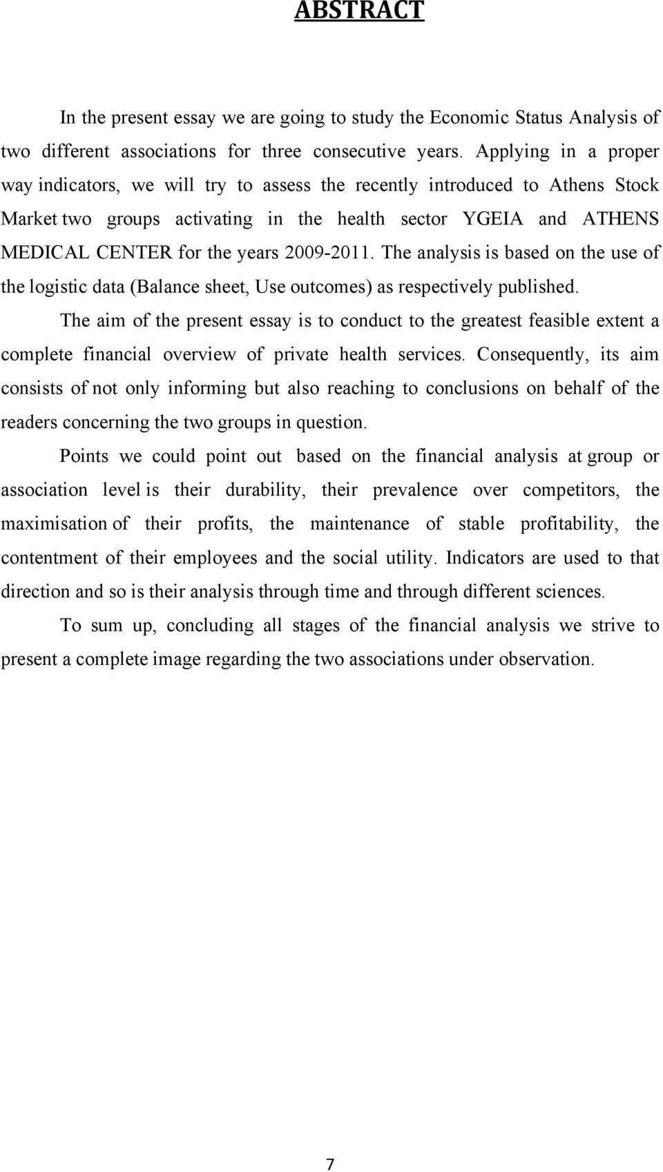2009-2011. The analysis is based on the use of the logistic data (Balance sheet, Use outcomes) as respectively published.