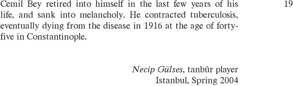He contracted tuberculosis, eventually dying from the disease in