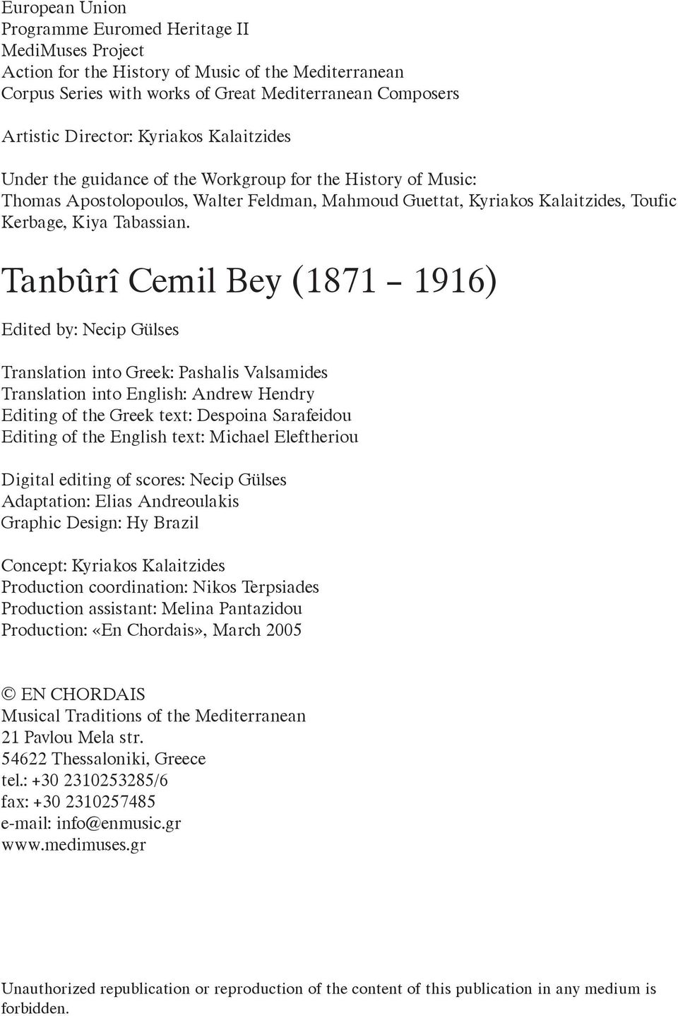 Tanbûrî Cemil Bey (1871 1916) Edited by: Necip Gülses Translation into Greek: Pashalis Valsamides Translation into English: Andrew Hendry Editing of the Greek text: Despoina Sarafeidou Editing of the
