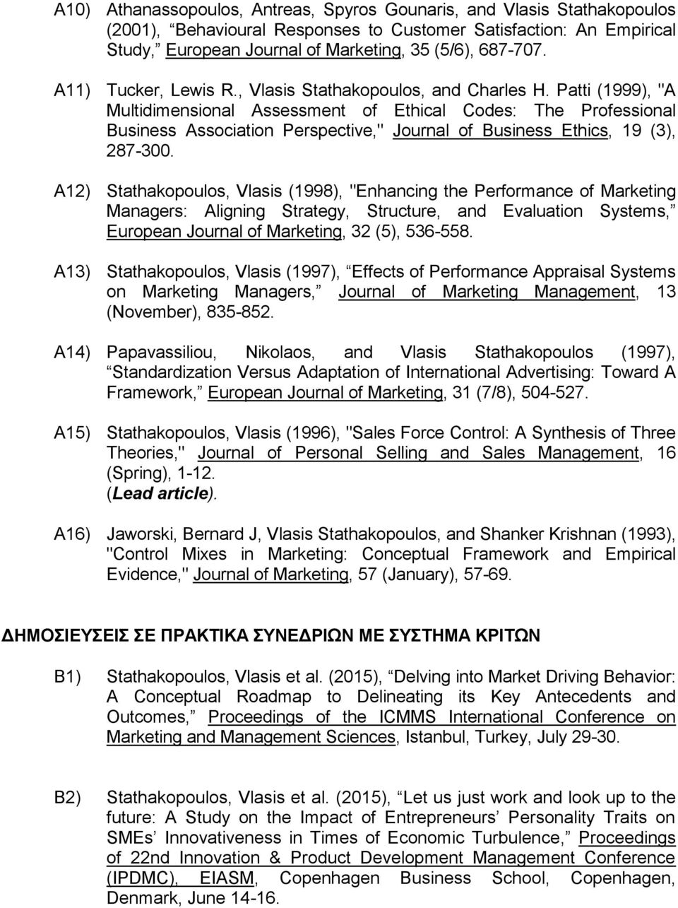 Patti (1999), "A Multidimensional Assessment of Ethical Codes: The Professional Business Association Perspective," Journal of Business Ethics, 19 (3), 287-300.