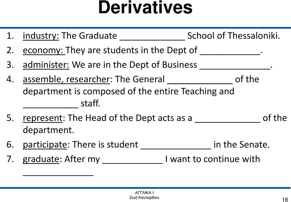 assemble, researcher: The General of the department is composed of the entire Teaching and staff. 5.