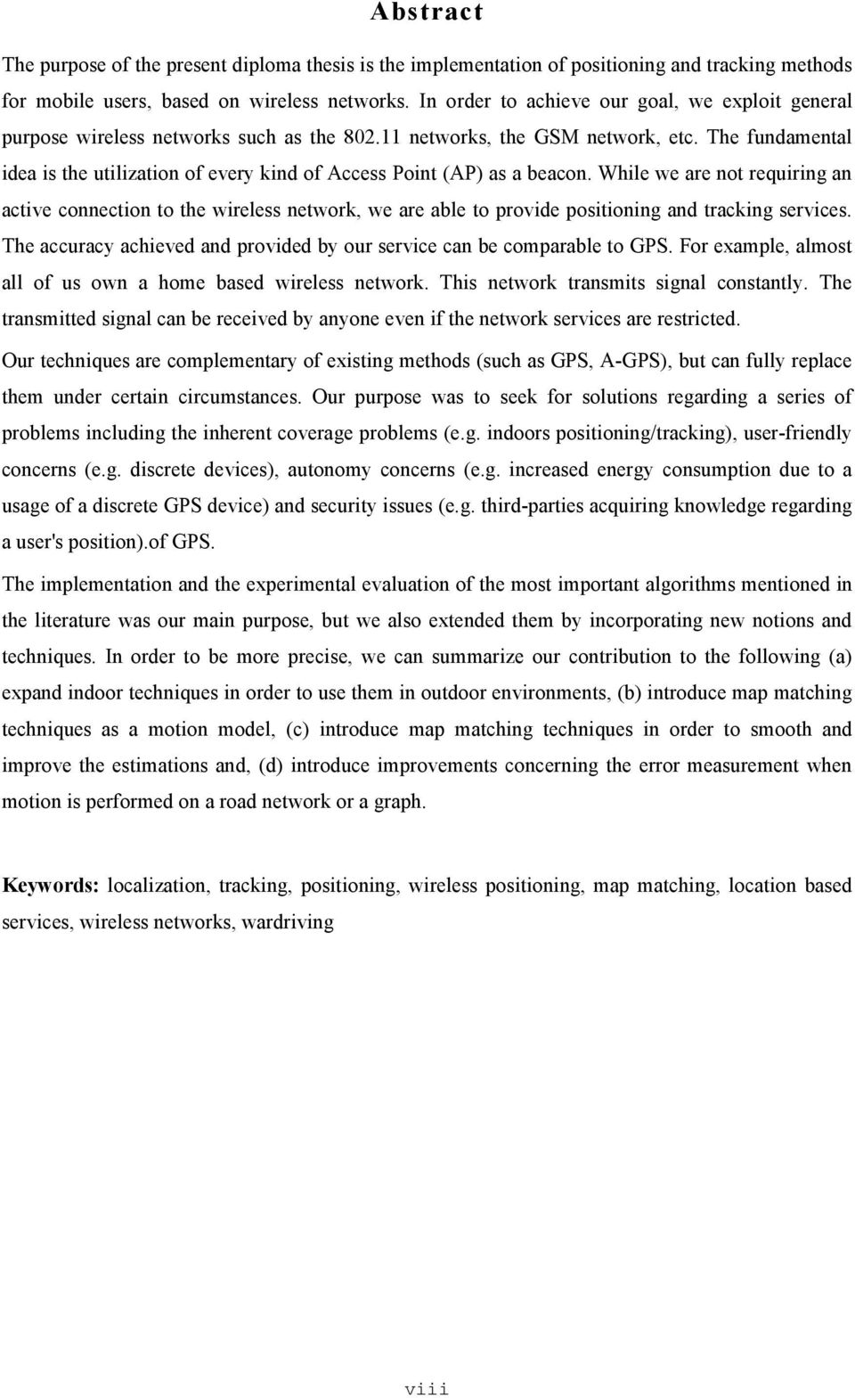 The fundamental idea is the utilization of every kind of Access Point (AP) as a beacon.