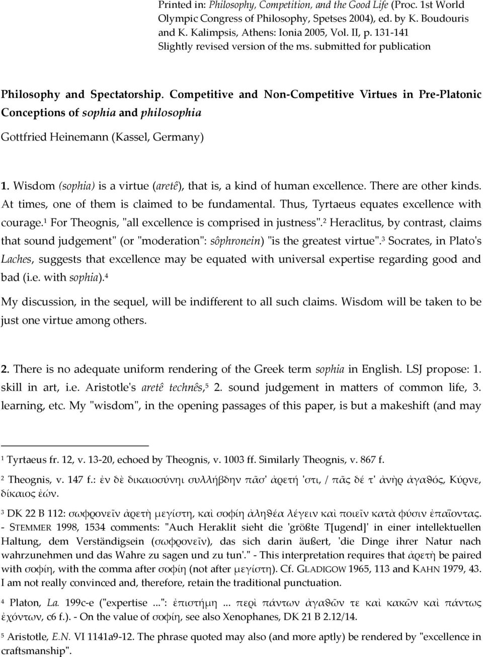 Competitive and Non-Competitive Virtues in Pre-Platonic Conceptions of sophia and philosophia Gottfried Heinemann (Kassel, Germany) 1.
