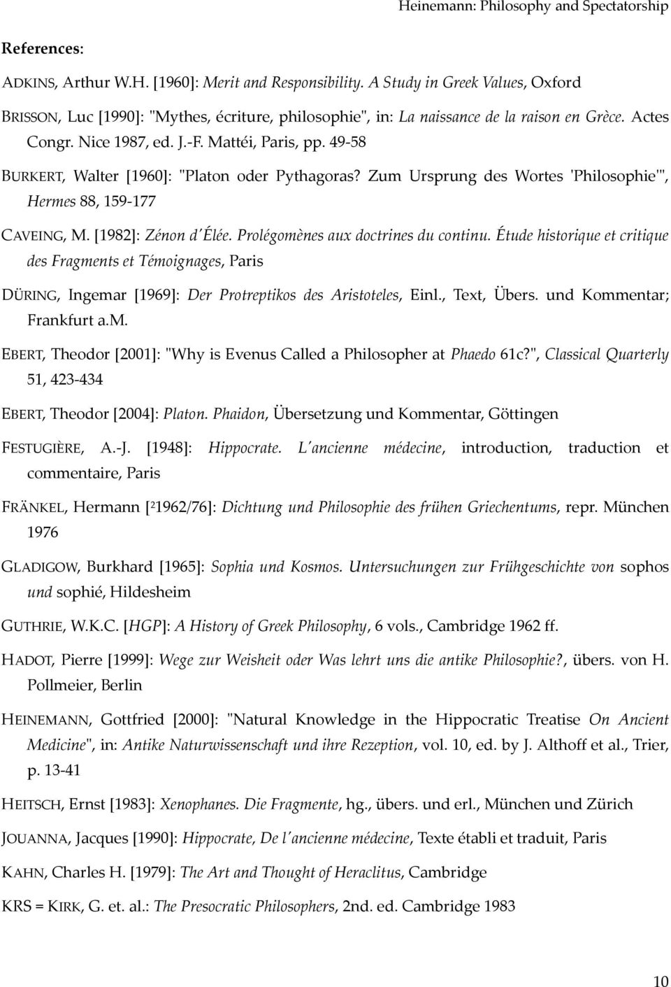Prolégomènes aux doctrines du continu. Étude historique et critique des Fragments et Témoignages, Paris DÜRING, Ingemar [1969]: Der Protreptikos des Aristoteles, Einl., Text, Übers.
