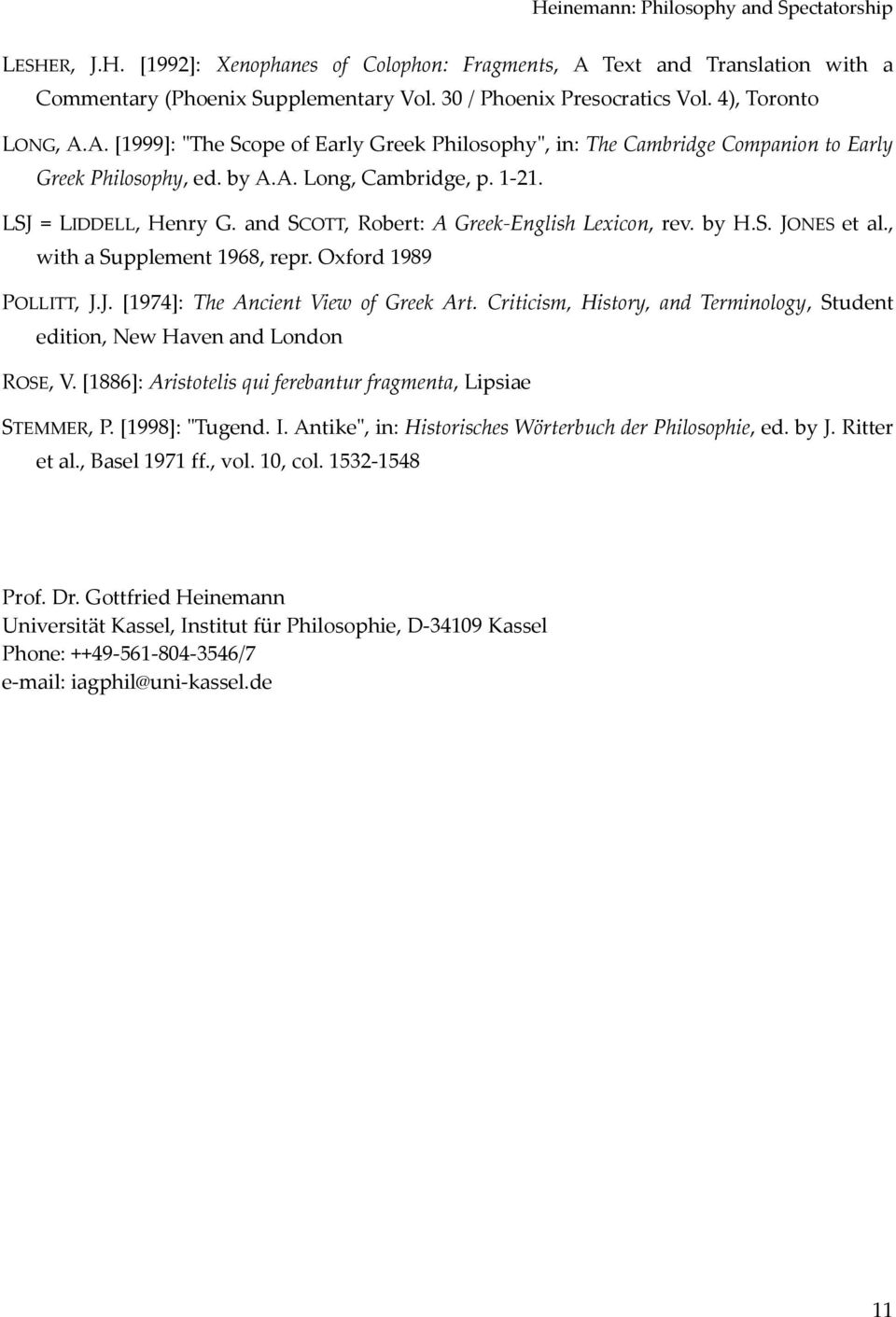 Criticism, History, and Terminology, Student edition, New Haven and London ROSE, V. [1886]: Aristotelis qui ferebantur fragmenta, Lipsiae STEMMER, P. [1998]: "Tugend. I.