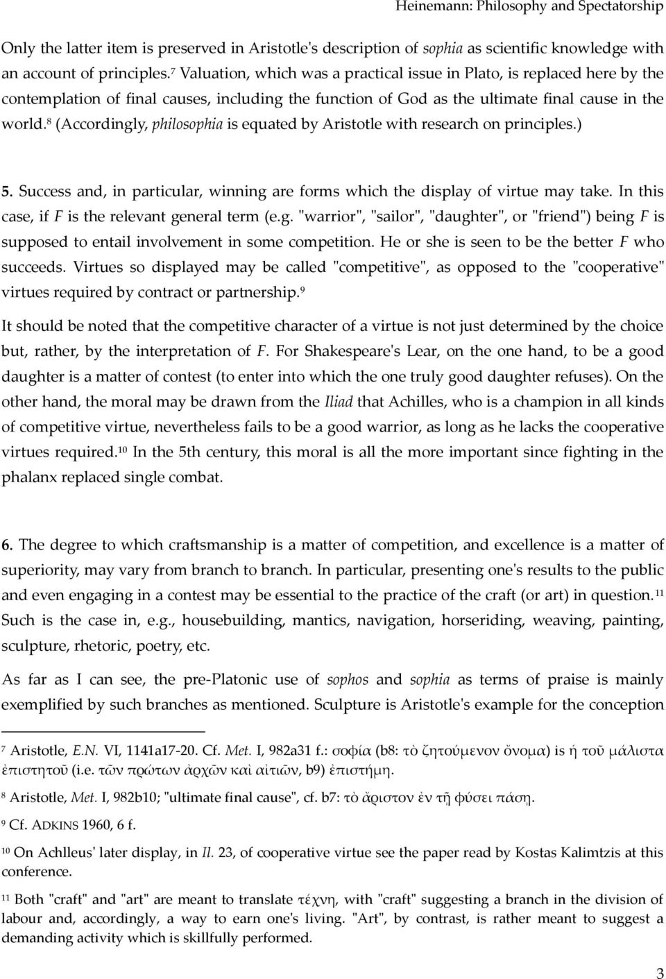 8 (Accordingly, philosophia is equated by Aristotle with research on principles.) 5. Success and, in particular, winning are forms which the display of virtue may take.