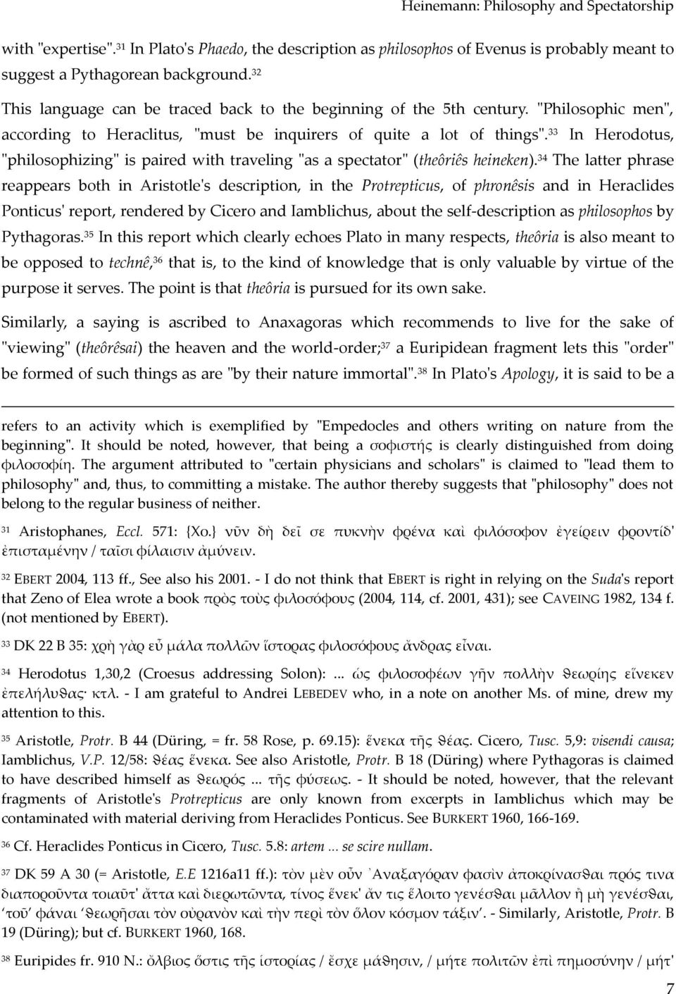 33 In Herodotus, "philosophizing" is paired with traveling "as a spectator" (theôriês heineken).