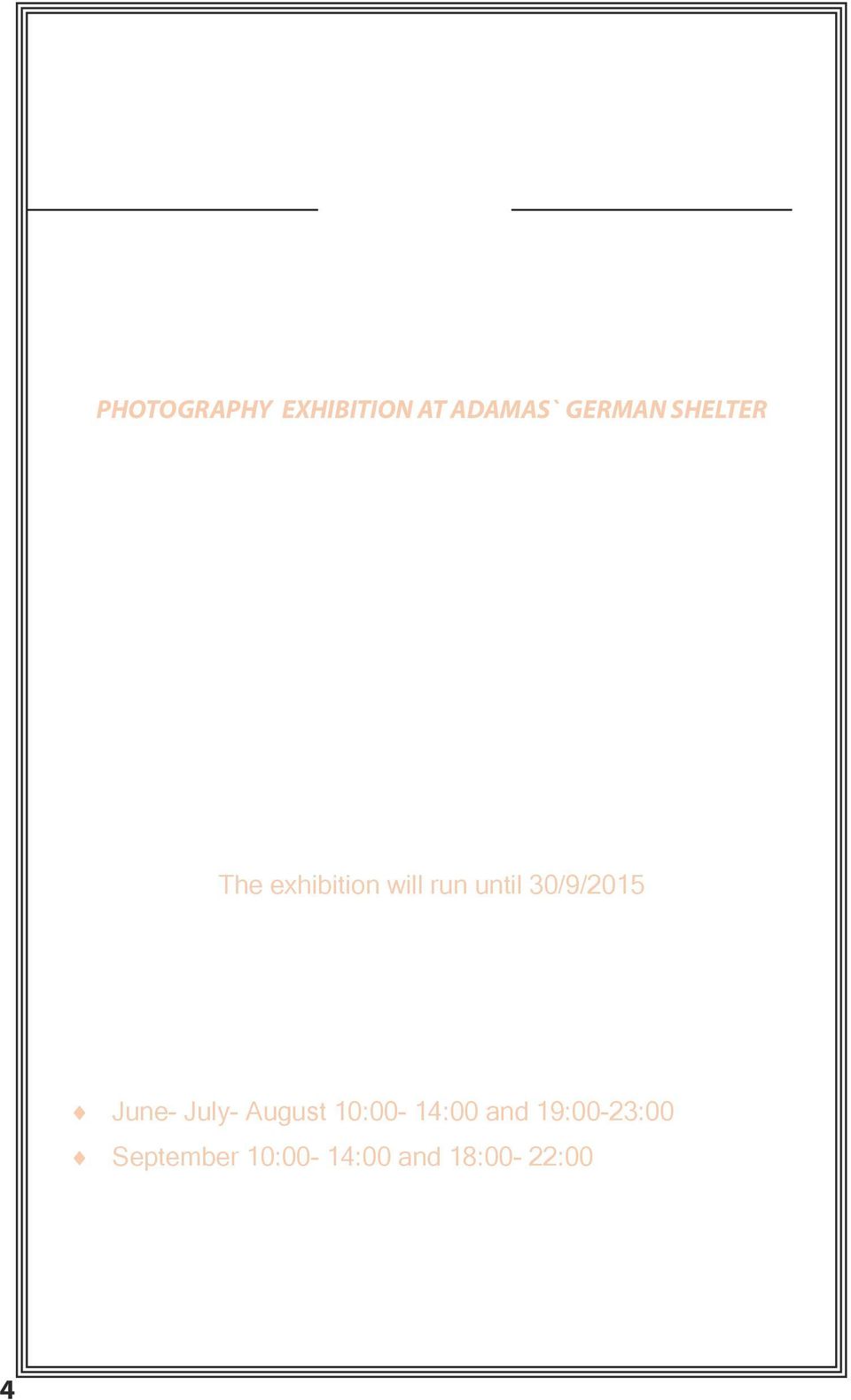 ΙΑΣ ΣΤΟ ΓΕΡΜΑΝΙΚΟ ΚΑΤΑΦΥΓΙΟ ΑΔΑΜΑΝΤΑ ΔΙΟΡΓΑΝΩΣΗ Ε.Φ.Α. PHOTOGRAPHY EXHIBITION AT ADAMAS` GERMAN SHELTER Η Ε.Φ.Α. στα πλαίσια του 22 ου Φεστιβάλ Μήλου διοργανώνει έκθεση φωτογραφίας, με τίτλο: «Η