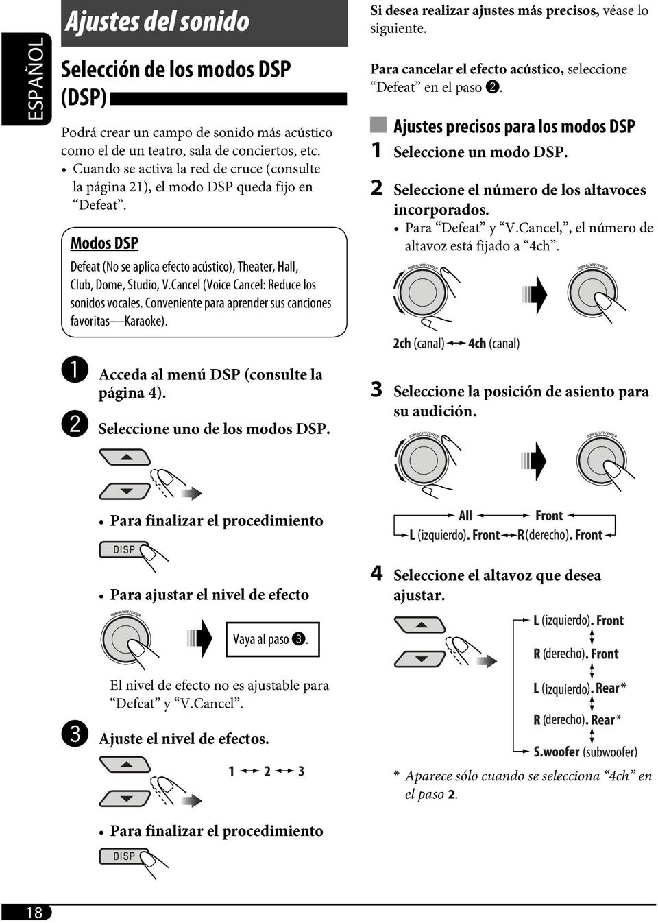 Cancel (Voice Cancel: Reduce los sonidos vocales. Conveniente para aprender sus canciones favoritas Karaoke). Si desea realizar ajustes más precisos, véase lo siguiente.