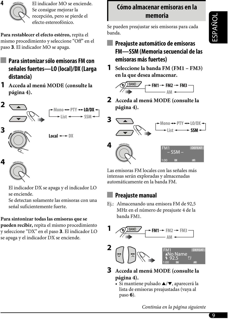 Para sintonizar sólo emisoras FM con señales fuertes LO (local)/dx (Larga distancia) 1 Acceda al menú MODE (consulte la página 4).