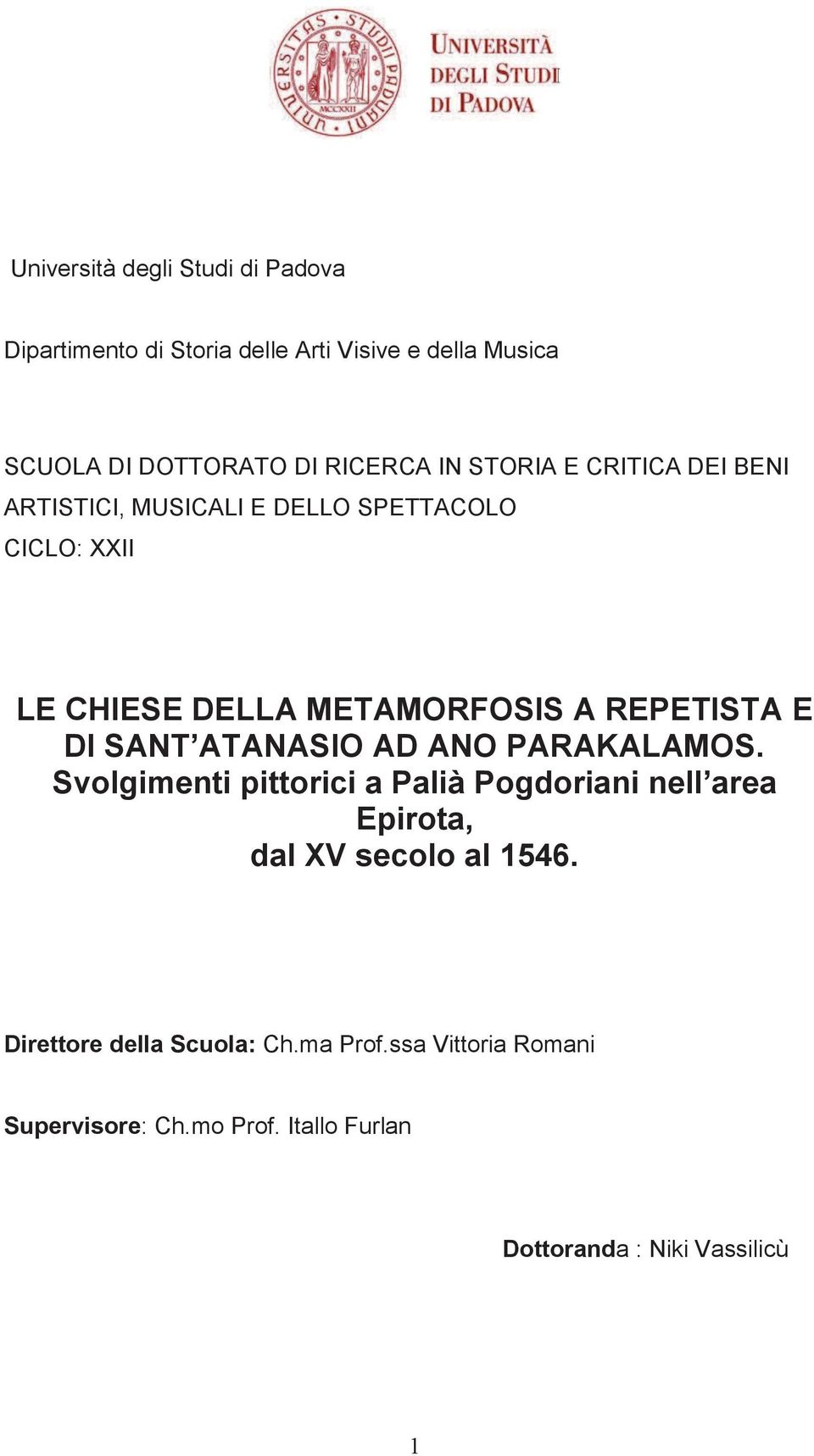 E DI SANT ATANASIO AD ANO PARAKALAMOS. Svolgimenti pittorici a Palià Pogdoriani nell area Epirota, dal XV secolo al 1546.