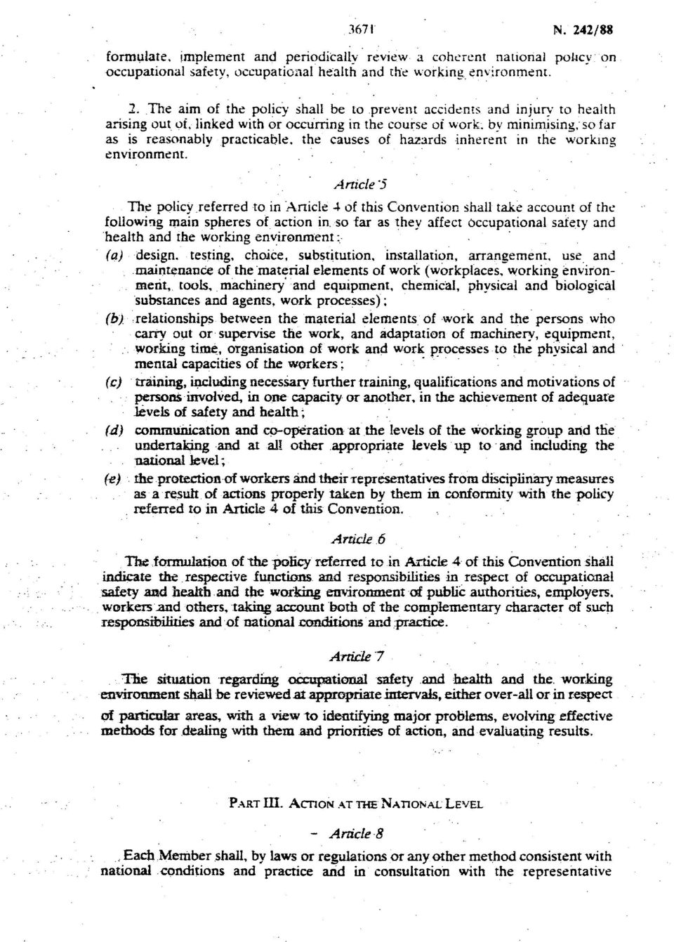 The aim of the policy shall be to prevent accidents and injury to health arising out of, linked with or occurring in the course of work, by minimising/so far as is reasonably practicable, the causes