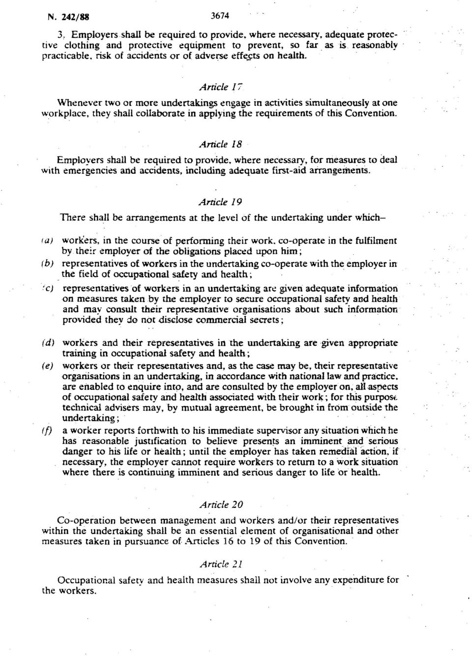 Article 18 Employers shall be required to provide, where necessary, for measures to deal with emergencies and accidents, including adequate first aid arrangements.