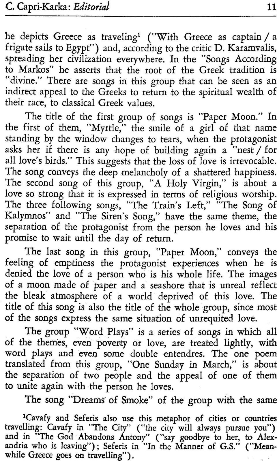 to the spiritual wealth of their race, to classical Greek values. The title of the first group of songs is "Paper Moon.