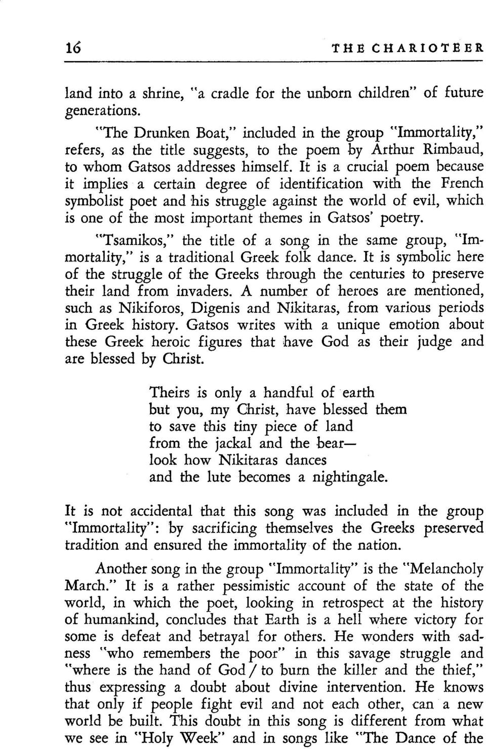 It is a crucial poem because it implies a certain degree of identification with the French symbolist poet and his struggle against the world of evil, which is one of the most important themes in