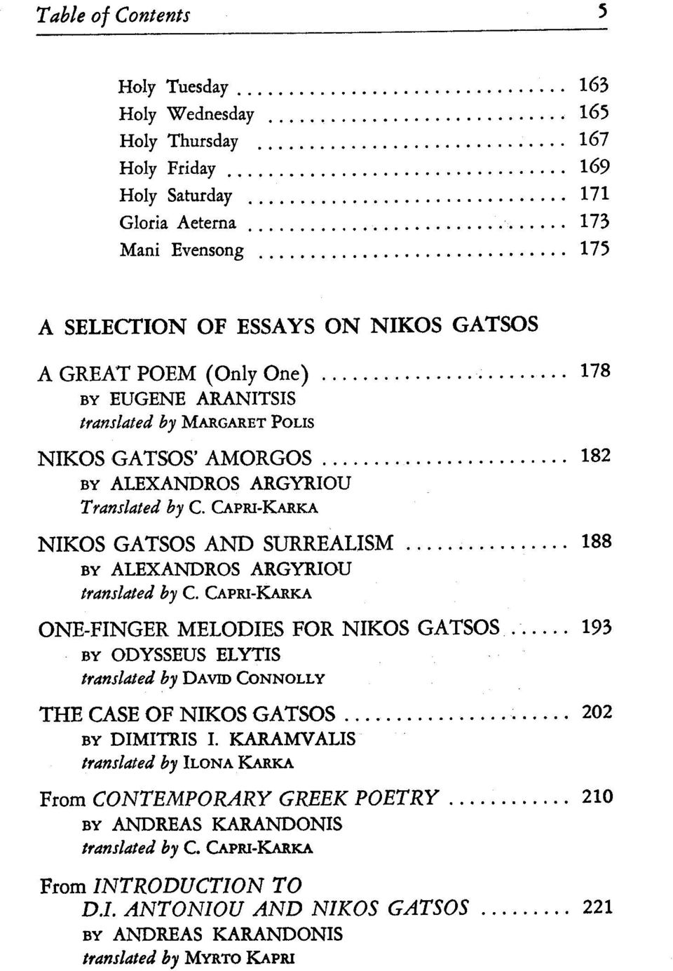 .. 178 BY EUGENE ARANITSIS translated by MARGARET POLIS NIKOS GATSOS' AMORGOS........................ 182 BY ALEXANDROS ARGYRIOU Translated by C. CAPRI-KARKA NIKOS GATSOS AND SURREALISM.