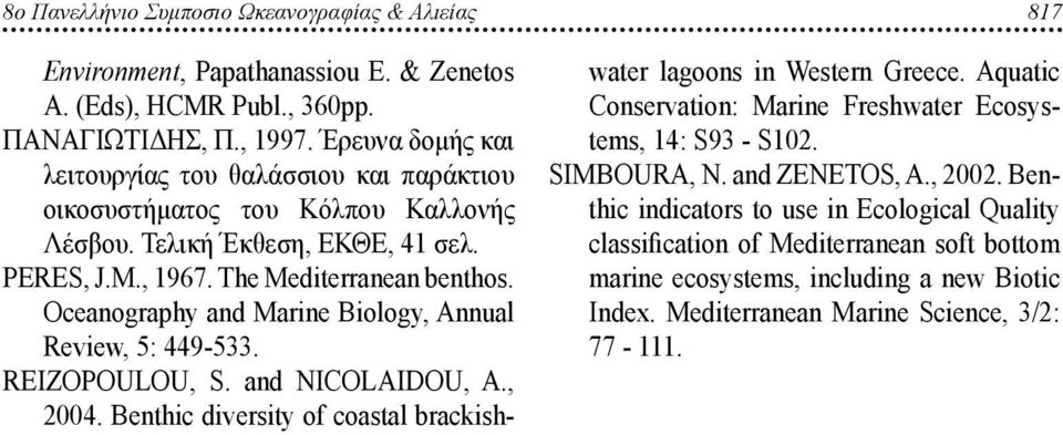 Oceanography and Marine Biology, Annual Review, 5: 449-533. REIZOPOULOU, S. and NICOLAIDOU, A., 24. Benthic diversity of coastal brackishwater lagoons in Western Greece.