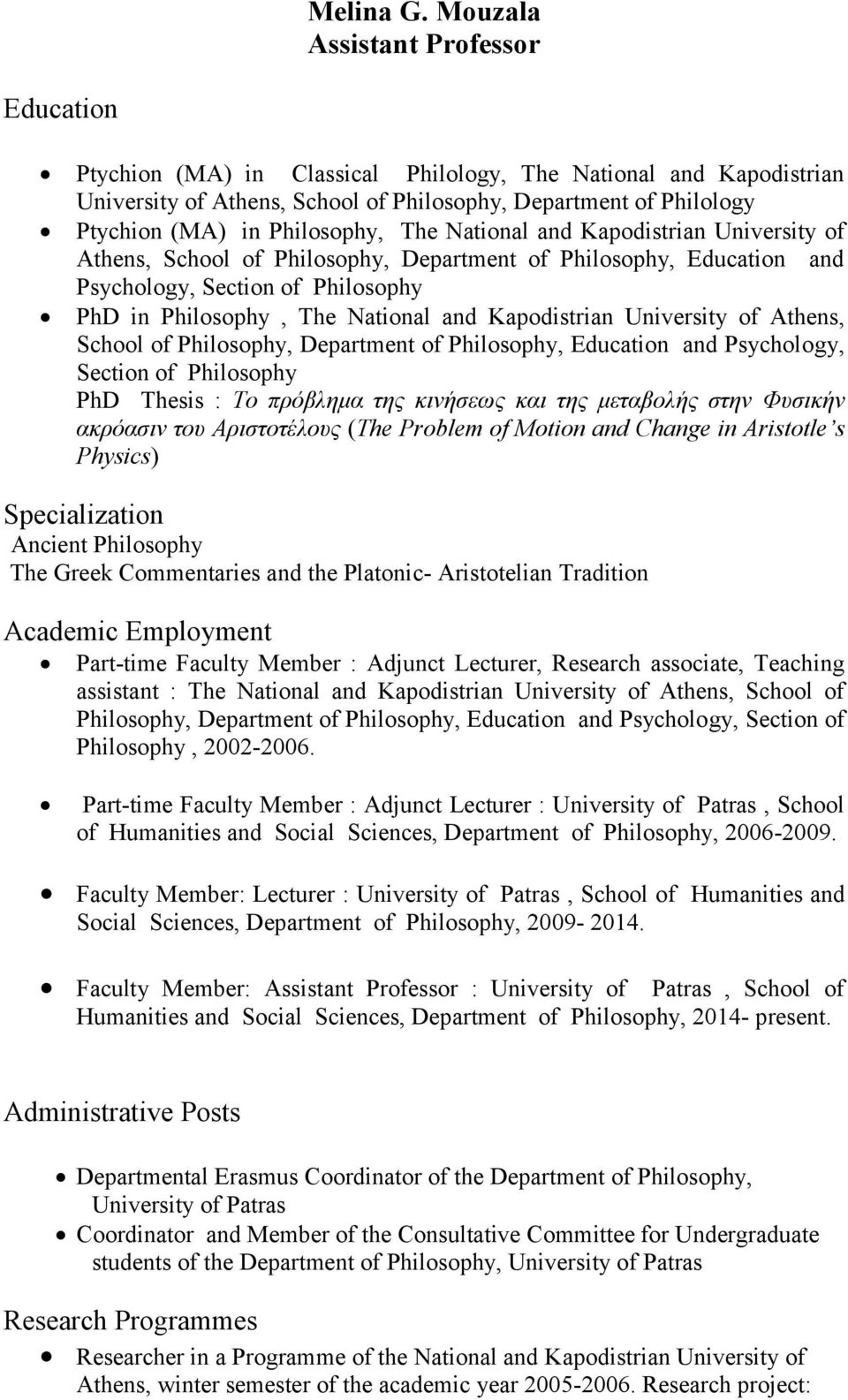 Philosophy, The National and Kapodistrian University of Athens, School of Philosophy, Department of Philosophy, Education and Psychology, Section of Philosophy PhD in Philosophy, The National and