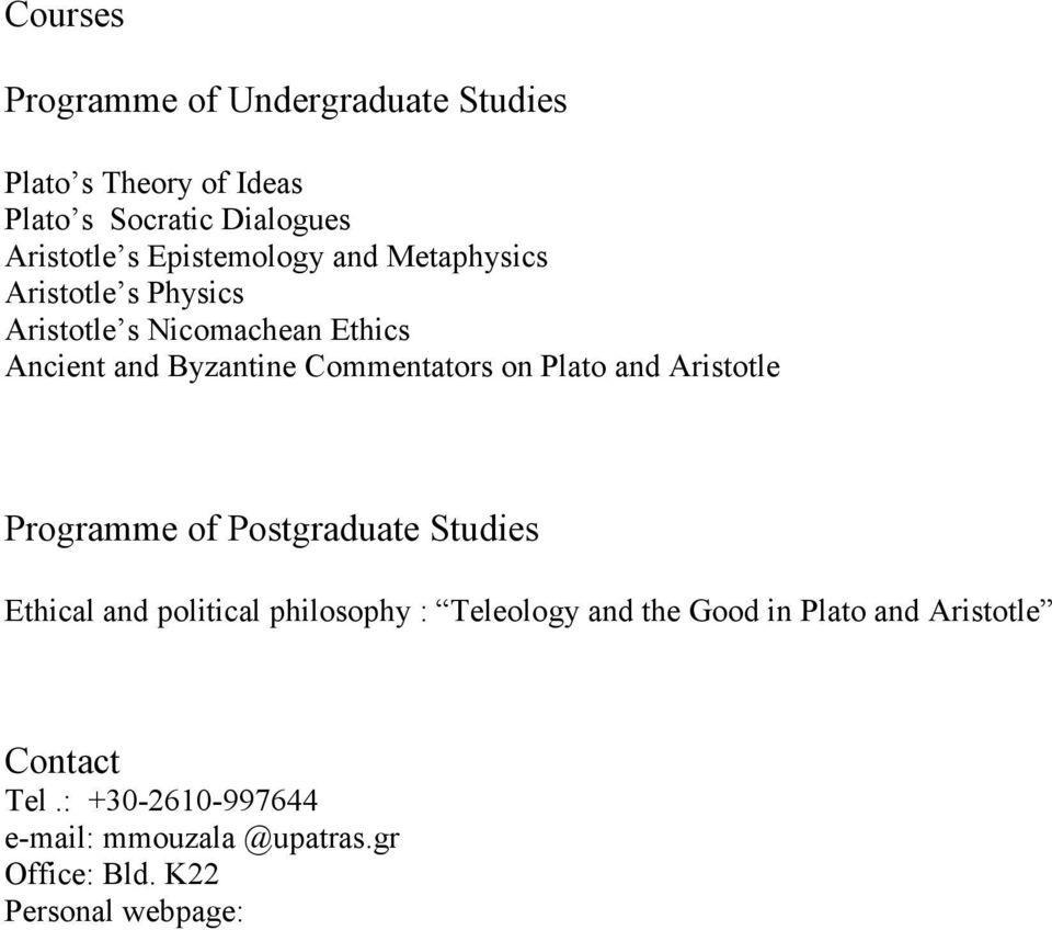 Commentators on Plato and Aristotle Programme of Postgraduate Studies Ethical and political philosophy :