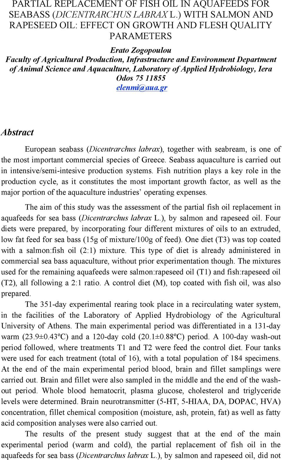 Aquaculture, Laboratory of Applied Hydrobiology, Iera Odos 75 11855 elenmi@aua.