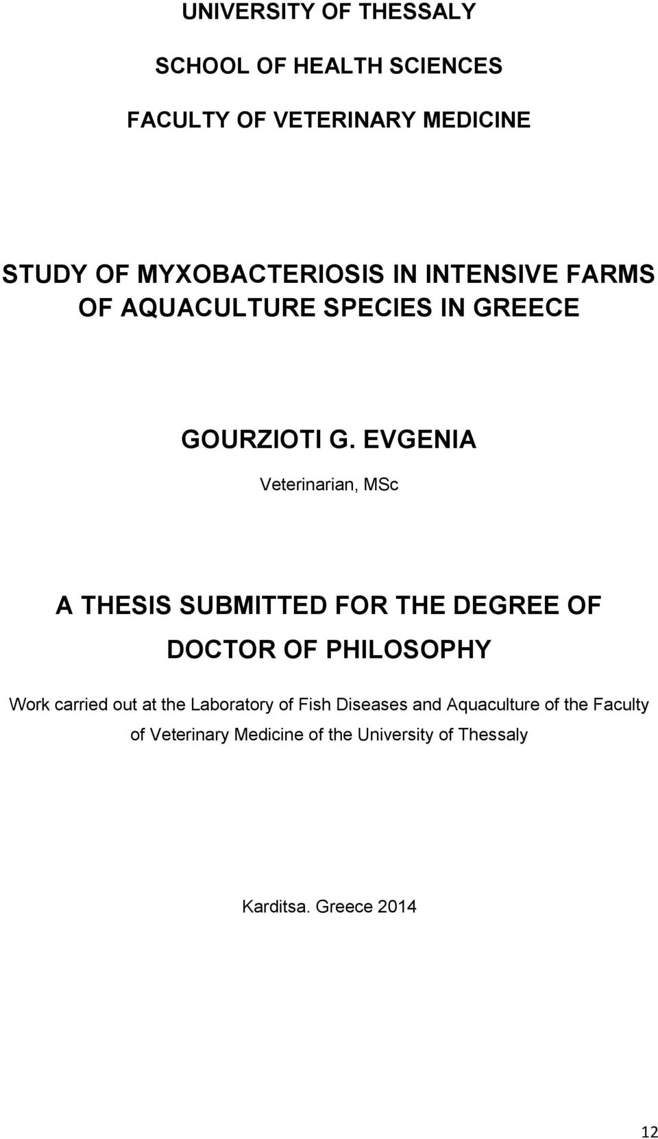EVGENIA Veterinarian, MSc A THESIS SUBMITTED FOR THE DEGREE OF DOCTOR OF PHILOSOPHY Work carried out at