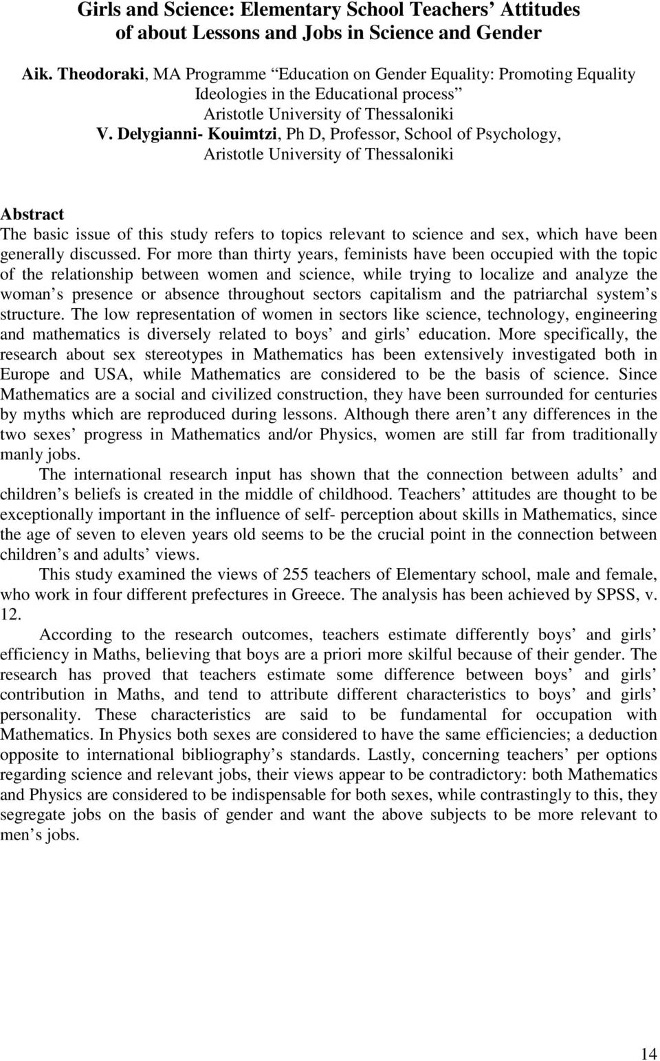 Delygianni- Kouimtzi, Ph D, Professor, School of Psychology, Aristotle University of Thessaloniki Abstract The basic issue of this study refers to topics relevant to science and sex, which have been