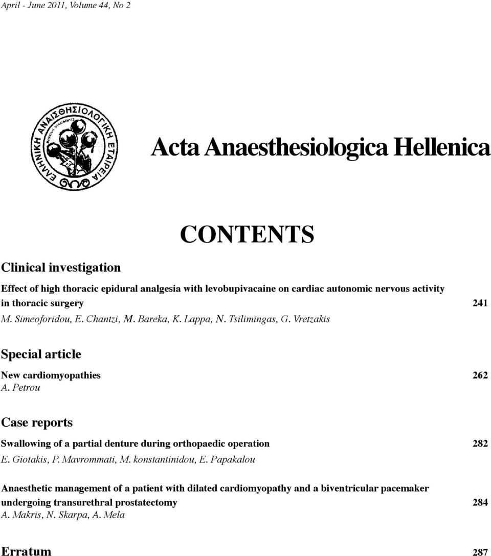 Vretzakis Special article New cardiomyopathies 262 A. Petrou Case reports Swallowing of a partial denture during orthopaedic operation 282 E. Giotakis, P.