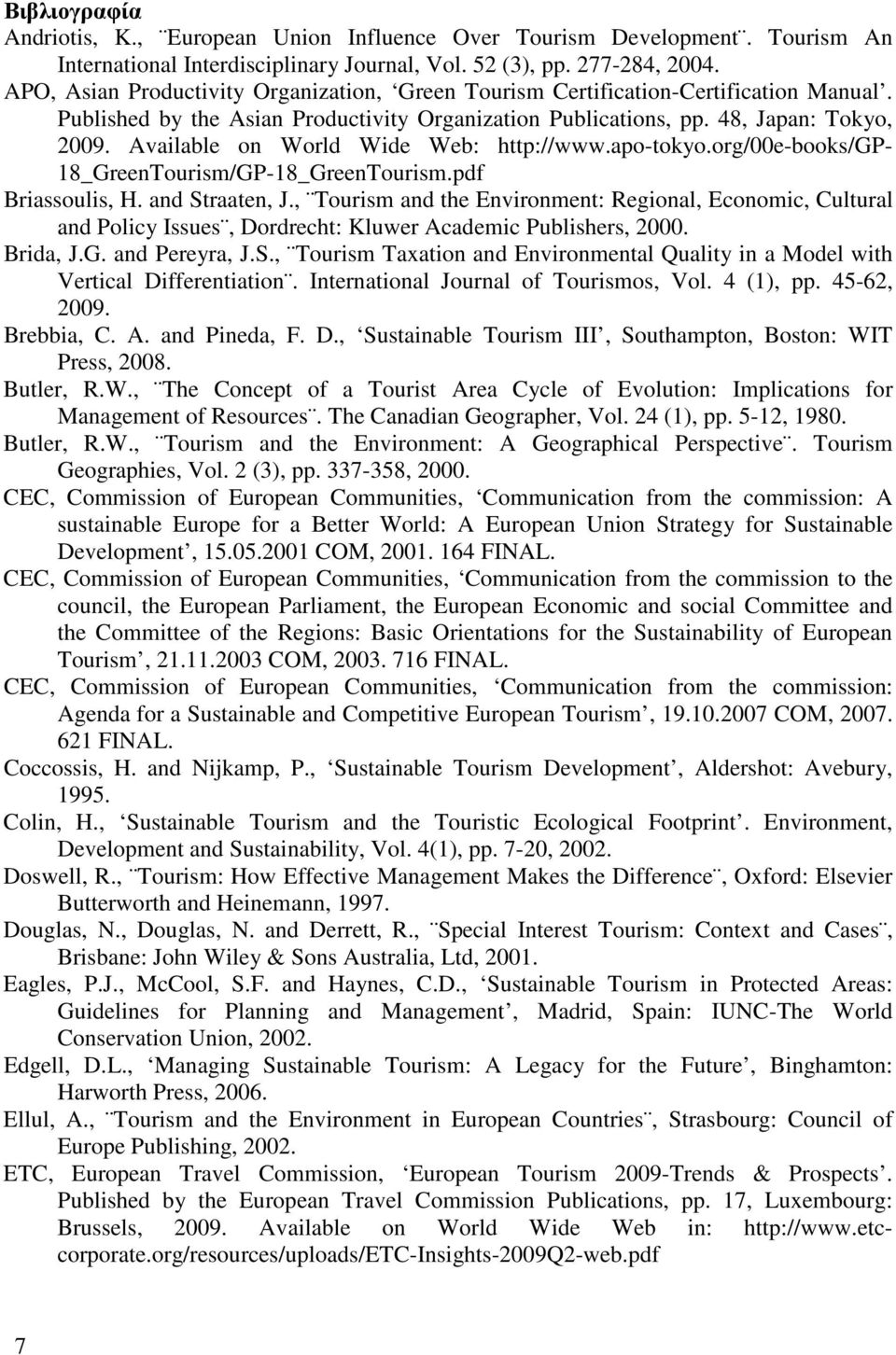 Available on World Wide Web: http://www.apo-tokyo.org/00e-books/gp- 18_GreenTourism/GP-18_GreenTourism.pdf Briassoulis, H. and Straaten, J.