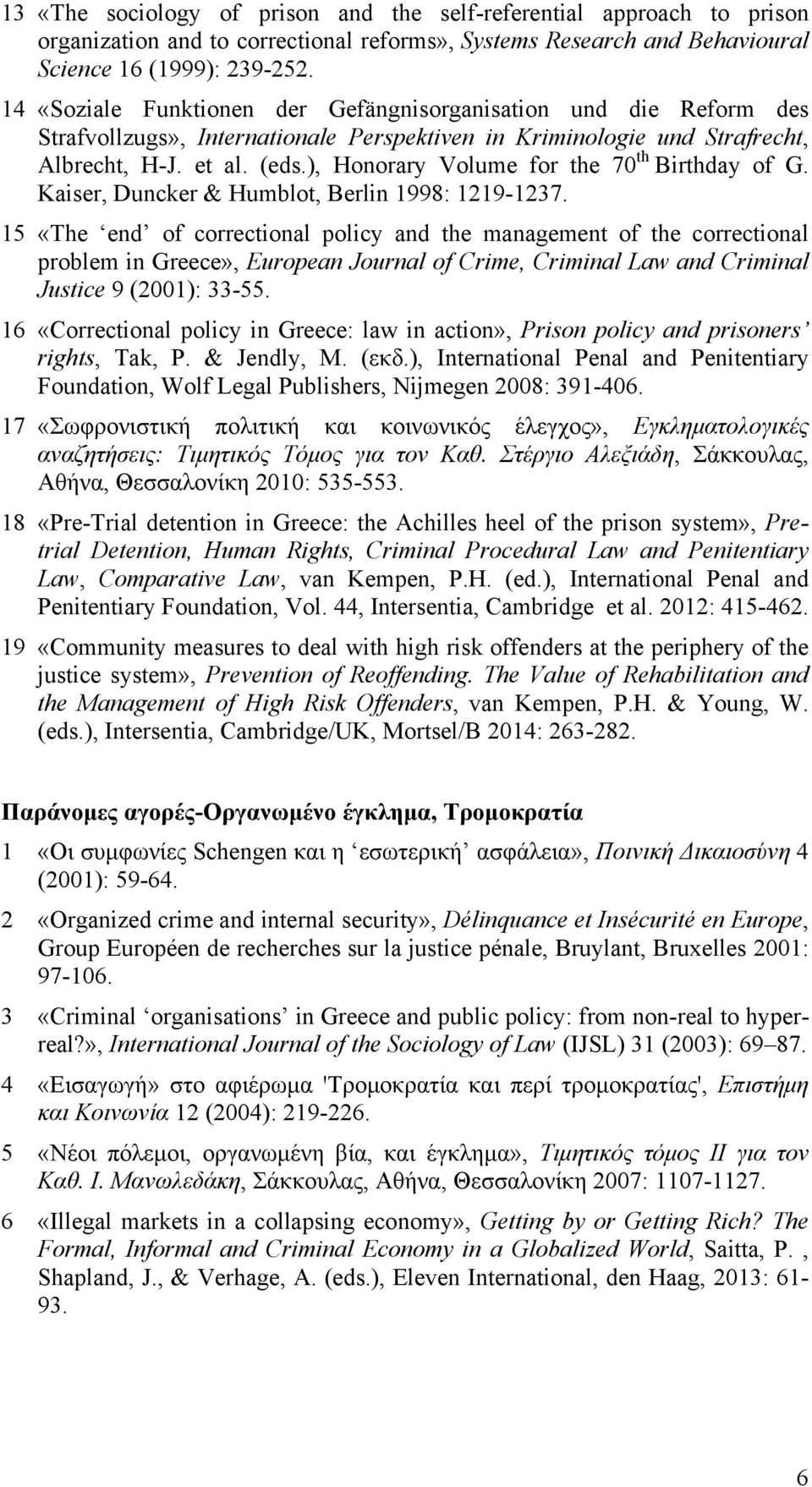 ), Honorary Volume for the 70 th Birthday of G. Kaiser, Duncker & Humblot, Berlin 1998: 1219-1237.
