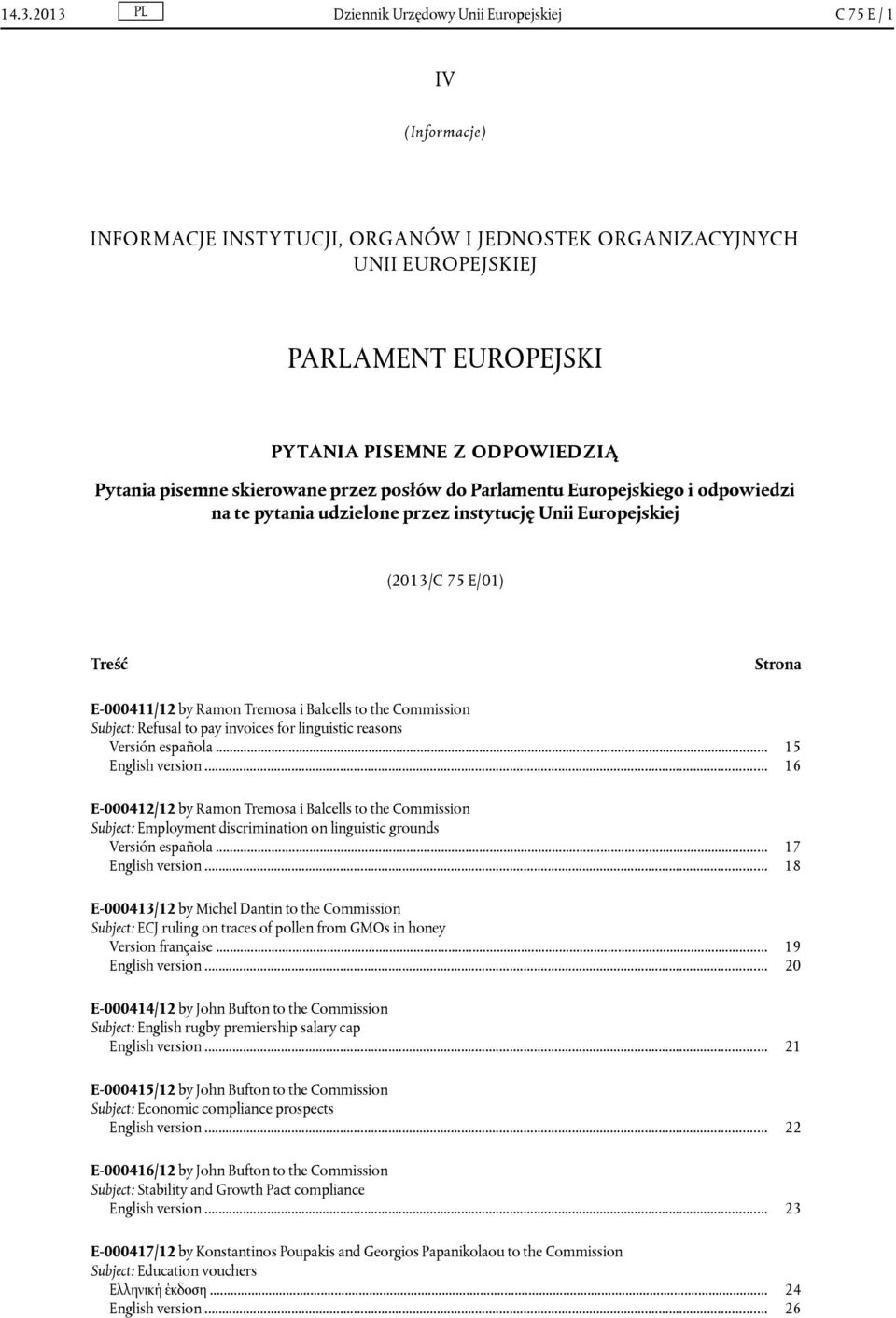 Ramon Tremosa i Balcells to the Commission Subject: Refusal to pay invoices for linguistic reasons Versión española... 15 English version.