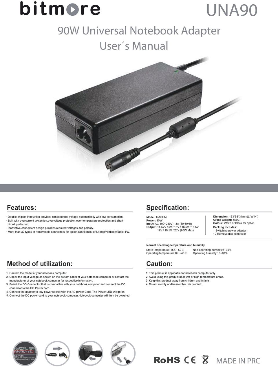 More than 30 types of removeable connectors for option,can fit most of Laptop/Netbook/Tablet PC. Model: U-90HM Power: 90W Input: AC 100~240V 1.8A (50-60Hz) Output: 14.5V / 15V / 16V / 16.5V / 18.