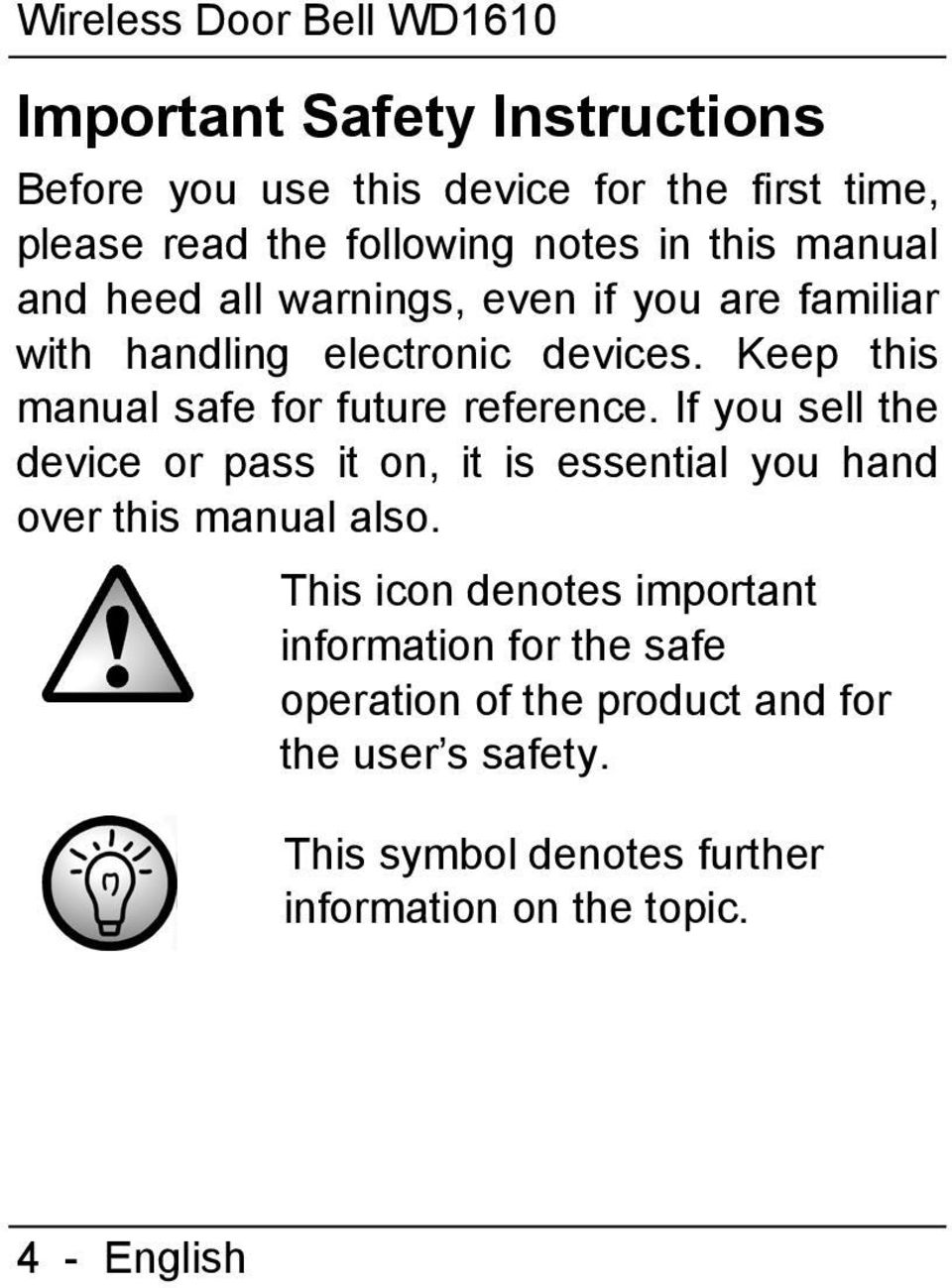 Keep this manual safe for future reference. If you sell the device or pass it on, it is essential you hand over this manual also.