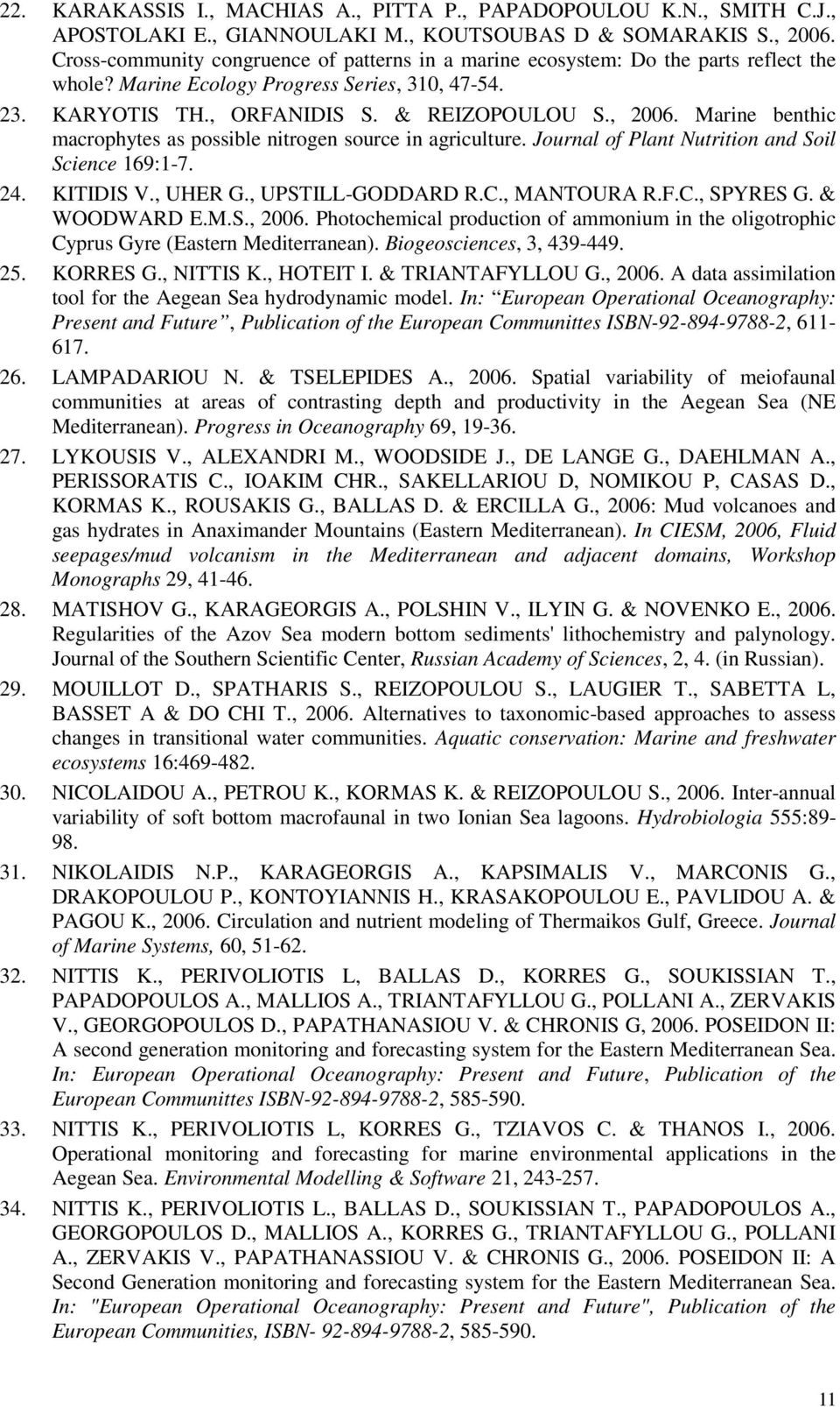 Marine benthic macrophytes as possible nitrogen source in agriculture. Journal of Plant Nutrition and Soil Science 169:1-7. 24. KITIDIS V., UHER G., UPSTILL-GODDARD R.C., MANTOURA R.F.C., SPYRES G.