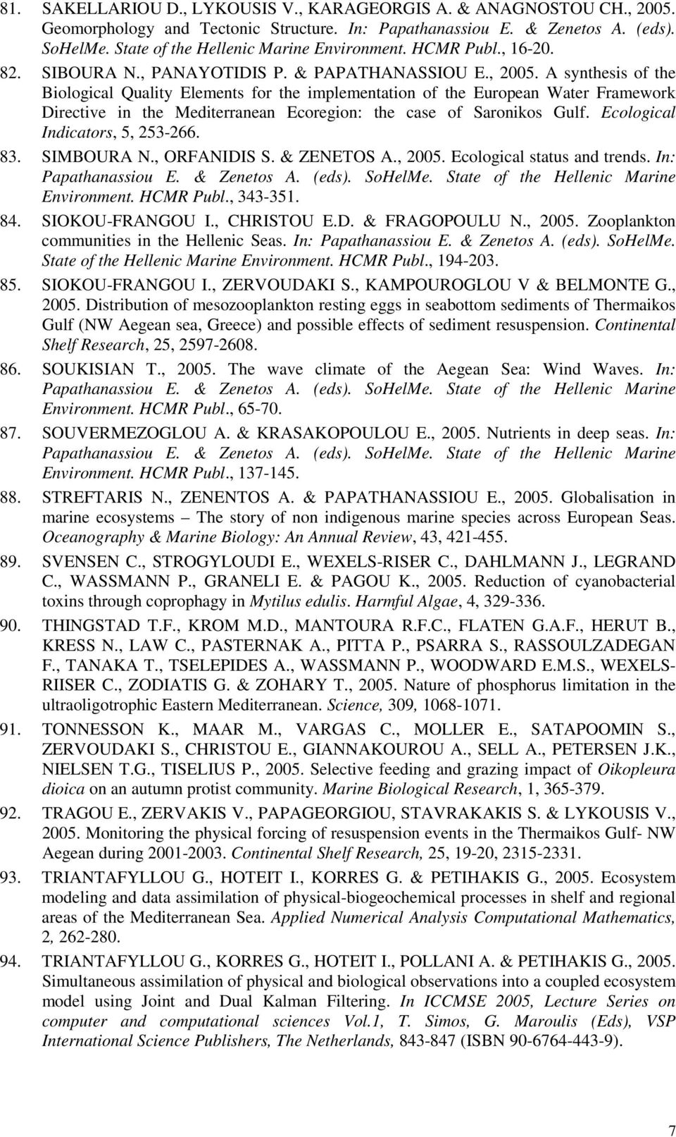 A synthesis of the Biological Quality Elements for the implementation of the European Water Framework Directive in the Mediterranean Ecoregion: the case of Saronikos Gulf.