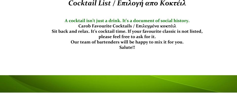 κοκτέιλ Sit back and relax It s cocktail time If your favourite classic is not listed,