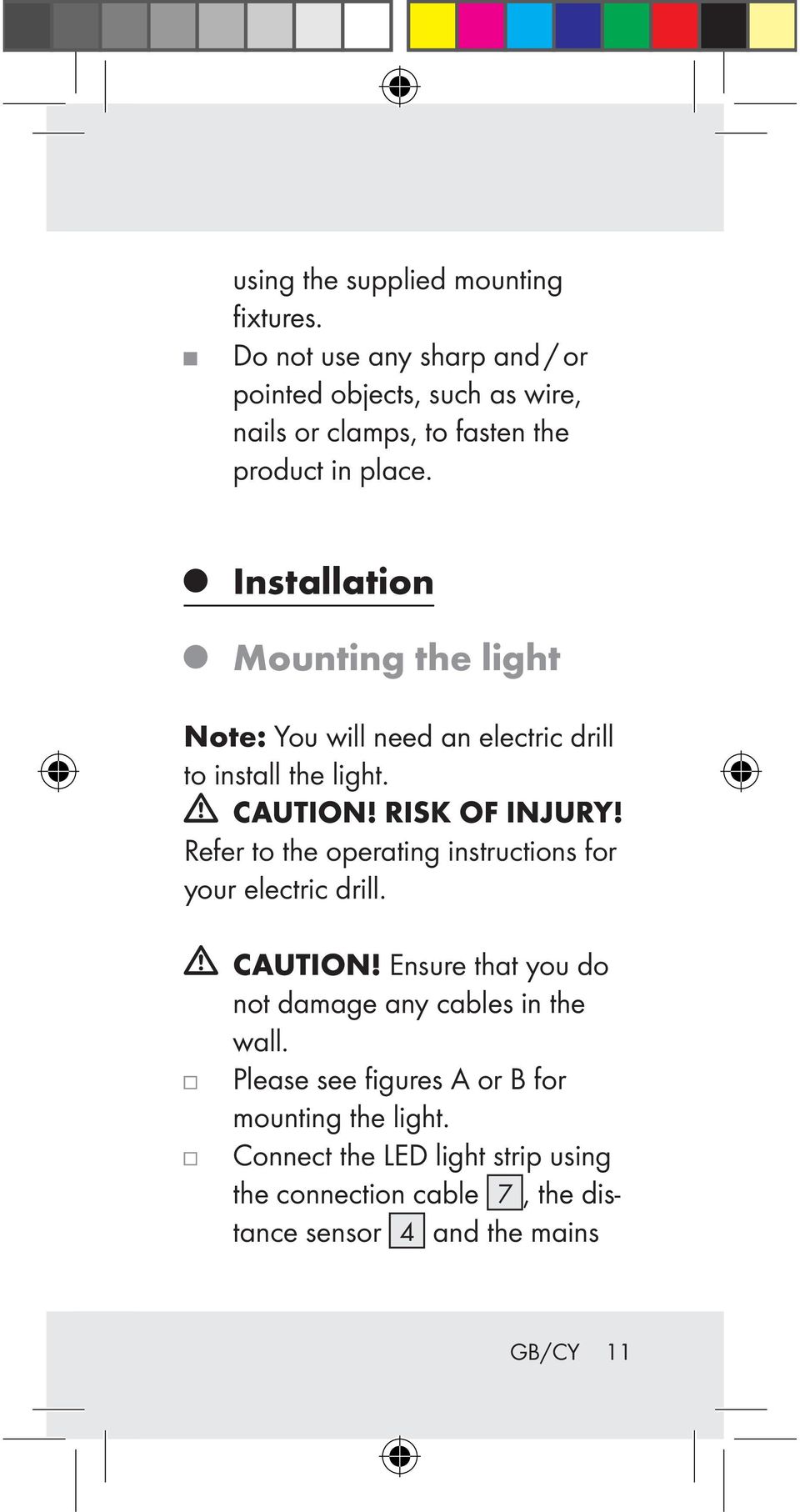 Installation Mounting the light Note: You will need an electric drill to install the light. CAUTION! RISK OF INJURY!