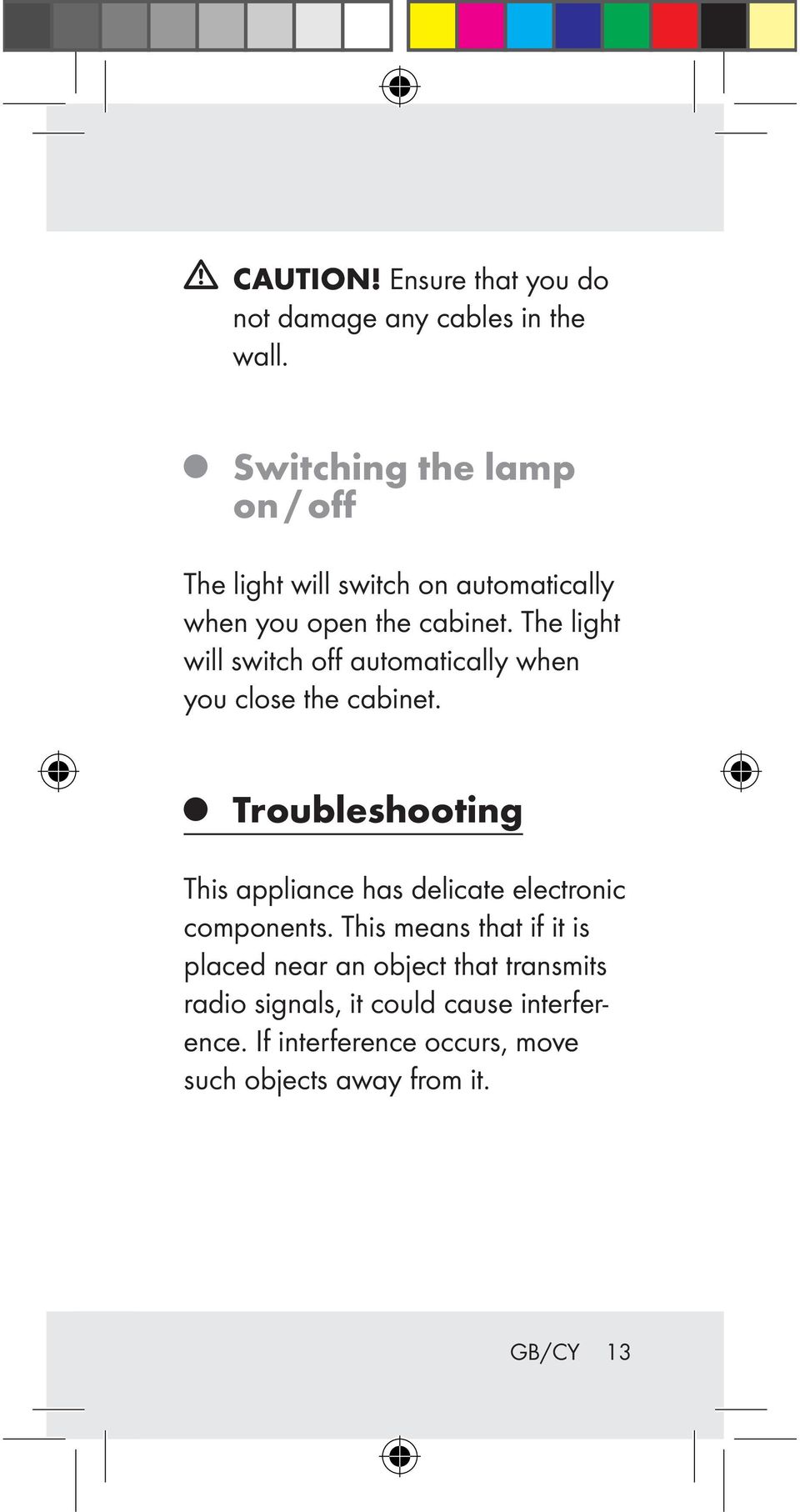 The light will switch off automatically when you close the cabinet.