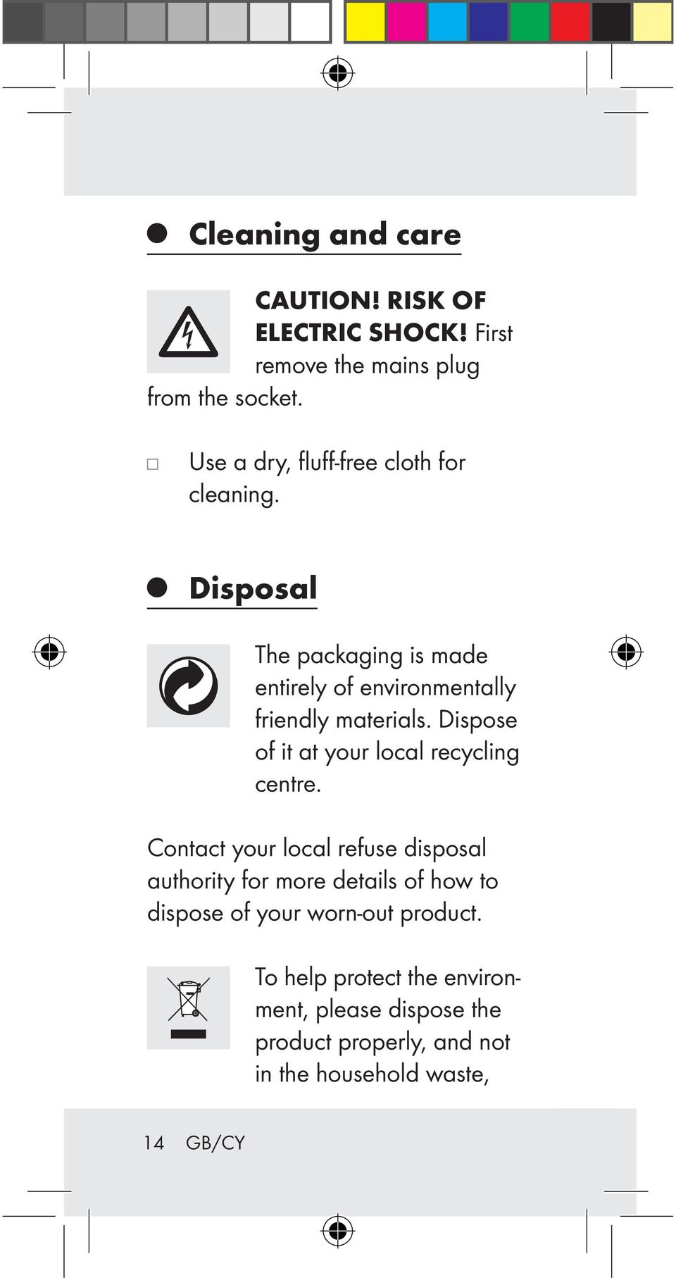 Dispose of it at your local recycling centre.