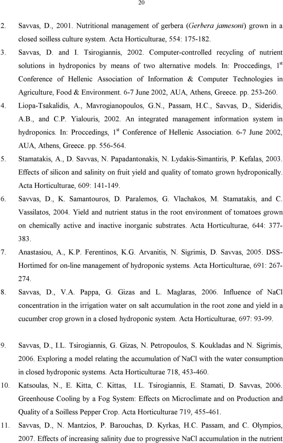 In: Proccedings, 1 st Conference of Hellenic Association of Information & Computer Technologies in Agriculture, Food & Environment. 6-7 June 2002, AUA, Athens, Greece. pp. 253-260. 4.